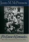 For Cause and Comrades: Why Men Fought in the Civil War Cover Image