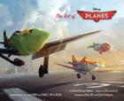 The Art of Planes (Disney) By Tracey Miller-Zarneke, John Lasseter (Preface by), Klay Hall (Foreword by), Bobs Gannaway (Foreword by) Cover Image