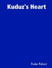 Kuduz's Heart: Poems From The Heart By Kudus Bakare Cover Image