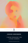 I Never Promised You a Rose Garden By Joanne Greenberg, Esmé Weijun Wang (Foreword by), Joanne Greenberg (Afterword by) Cover Image