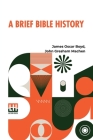 A Brief Bible History: A Survey Of The Old And New Testaments Cover Image