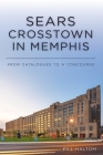 Sears Crosstown in Memphis: From Catalogues to a Concourse (Landmarks) Cover Image