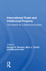 International Trade and Intellectual Property: The Search for a Balanced System By George R. Stewart (Editor) Cover Image