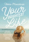 Your Brightest Life: Tips for Navigating Relationships, Health, Faith, Mindset, and More Cover Image