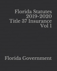 Florida Statutes 2019-2020 Title 37 Insurance Vol 1 Cover Image
