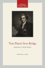 Tom Paine's Iron Bridge: Building a United States By Edward G. Gray Cover Image