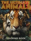The Ultimate Animals coloring book: Color Your Way Across the Animal Kingdom Cover Image