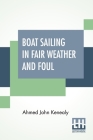 Boat Sailing In Fair Weather And Foul By Ahmed John Kenealy Cover Image