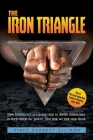 The Iron Triangle: Inside the Liberal Democrat Plan to Use Race to Divide Christians and America in their Quest for Power and How We Can Cover Image