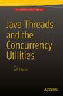 Java Threads and the Concurrency Utilities By Jeff Friesen Cover Image