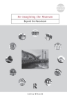 Re-Imagining the Museum: Beyond the Mausoleum (Museum Meanings) Cover Image