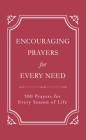 Encouraging Prayers for Every Need: 500 Prayers for Every Season of Life Cover Image