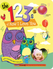 The 123s of How I Love You (Parent Love Letters) By Smart Kidz (Editor), Ron Berry, Chris Sharp (Illustrator) Cover Image
