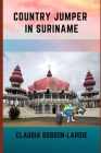 Country Jumper in Suriname By Claudia Dobson-Largie Cover Image