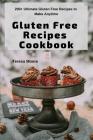 Gluten Free Recipes Cookbook: 200+ Ultimate Gluten Free Recipes to Make Anytime By Teresa Moore Cover Image