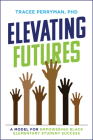 Elevating Futures: A Model for Empowering Black Elementary Student Success Cover Image
