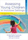Assessing Young Children in Inclusive Settings: The Blended Practices Approach By Kristie Pretti-Frontczak, Jennifer Grisham, Sullivan Lynn Cover Image