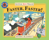 Faster, Faster, Little Red Train (Adventures of the Little Red Train) By Benedict Blathwayt, Benedict Blathwayt (Illustrator) Cover Image
