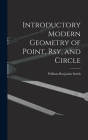 Introductory Modern Geometry of Point, Rsy, and Circle Cover Image