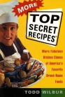 More Top Secret Recipes: More Fabulous Kitchen Clones of America's Favorite Brand-Name Foods By Todd Wilbur Cover Image