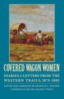 Covered Wagon Women, Volume 10: Diaries and Letters from the Western Trails, 1875-1883 By Kenneth L. Holmes (Editor), Elliott West (Introduction by) Cover Image