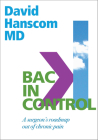 Back in Control: A Surgeon's Roadmap Out of Chronic Pain, 2nd Edition Cover Image