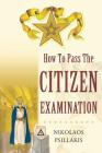 How To Pass The Citizen Examination By Nikolaos Psillakis Cover Image