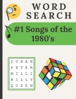 #1 Songs Of The 1980's Word Search: Search For The Words To The Song And Artist For Each #1 Song On The Top 40 Music Charts For The 1980's Decade By Tasket Publications Cover Image