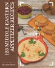 123 Middle Eastern Appetizer Recipes: I Love Middle Eastern Appetizer Cookbook! By Mary Cruz Cover Image