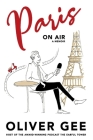 Paris On Air By Oliver Gee Cover Image