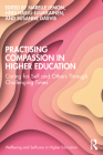 Practising Compassion in Higher Education: Caring for Self and Others Through Challenging Times By Narelle Lemon (Editor), Heidi Harju-Luukkainen (Editor), Susanne Garvis (Editor) Cover Image