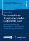 Markenerweiterungsstrategien Professioneller Sportvereine Im Esport: Rückwirkungseffekte Von Markentransfer- Und Co-Branding-Strategien Auf Das Marken (Innovatives Markenmanagement) By Marius Diegel Cover Image