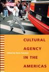 Cultural Agency in the Americas By Doris Sommer (Editor) Cover Image
