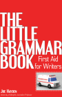 The Little Grammar Book: First Aid for Writers Cover Image