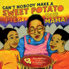 Can't Nobody Make a Sweet Potato Pie Like Our Mama! Cover Image