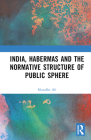 India, Habermas and the Normative Structure of Public Sphere By Muzaffar Ali Cover Image