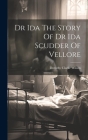 Dr Ida The Story Of Dr Ida Scudder Of Vellore Cover Image