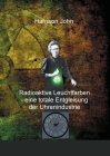 Radioaktive Leuchtfarben - eine totale Entgleisung der Uhrenindustrie By Harrison John Cover Image