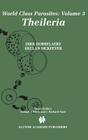 Theileria (World Class Parasites #3) By Dirk Dobbelaere (Editor), Declan McKeever (Editor) Cover Image