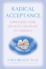 Radical Acceptance: Embracing Your Life With the Heart of a Buddha By Tara Brach Cover Image
