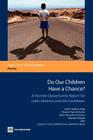 Do Our Children Have a Chance?: A Human Opportunity Report for Latin America and the Caribbean Cover Image