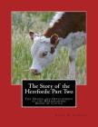 The Story of the Herefords: Part Two: The Origin and Development of the Herfordshire Breed of Cattle By Jackson Chambers (Introduction by), Alvin H. Sanders Cover Image