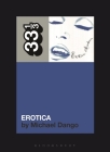 Madonna's Erotica (33 1/3) By Michael Dango Cover Image