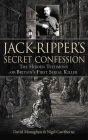 Jack the Ripper's Secret Confession: The Hidden Testimony of Britain's First Serial Killer By David Monaghan, Nigel Cawthorne Cover Image