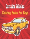 Cars And Vehicles Coloring Books For Boys Cool: vehicles to color.Big Book of Cars, Trucks By Oussama Zinaoui Cover Image