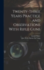 Twenty-Three Years Practice and Observations With Rifle Guns By José Pedro Xavier Da Veiga, Ezekiel Baker Cover Image