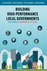 Building High-Performance Local Governments: Case Studies in Leadership at All Levels By John Pickering, Philip Harnden, Gerald Brokaw Cover Image