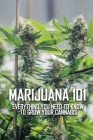 Marijuana 101: Everything You Need To Know To Grow Your Cannabis: Medical Marijuana Accessories Cover Image