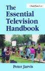 The Essential Television Handbook By Peter Jarvis Cover Image