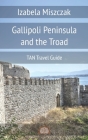 Gallipoli Peninsula and the Troad By Izabela Miszczak Cover Image